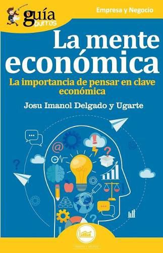 Cover image for GuiaBurros La mente economica: La importancia de pensar en clave economica