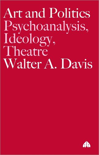 Cover image for Art and Politics: Psychoanalysis, Ideology, Theatre
