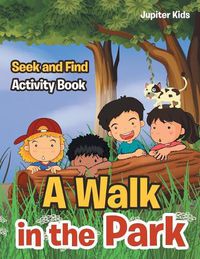 Cover image for A Walk in the Park: Seek and Find Activity Book