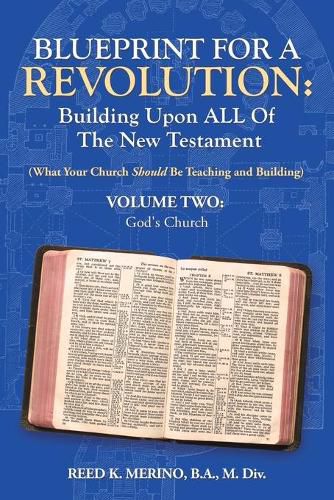 Cover image for Blueprint for a Revolution: Building Upon All of the New Testament - Volume Two: (What Your Church Should Be Teaching and Building)