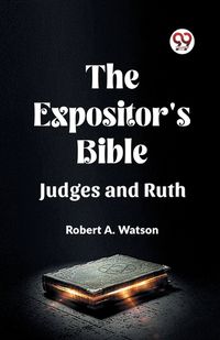 Cover image for The Expositor's Bible Judges And Ruth