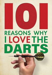 Cover image for 101 Reasons Why I Love the Darts