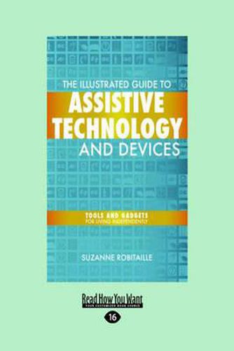 Cover image for The Illustrated Guide to Assistive Technology and Devices: Tools and Gadgets for Living Independently