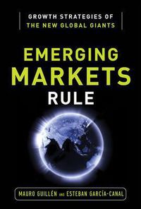 Cover image for Emerging Markets Rule: Growth Strategies of the New Global Giants