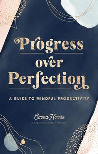 Cover image for Progress Over Perfection: A Guide to Mindful Productivity