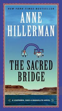 Cover image for The Sacred Bridge: A Leaphorn, Chee & Manuelito Novel