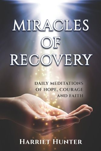 Cover image for Miracles of Recovery: Daily Meditations of Hope, Courage and Faith