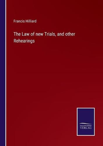 Cover image for The Law of new Trials, and other Rehearings