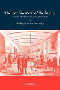Cover image for The Confinement of the Insane: International Perspectives, 1800-1965