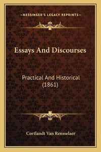 Cover image for Essays and Discourses: Practical and Historical (1861)