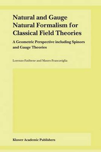 Cover image for Natural and Gauge Natural Formalism for Classical Field Theorie: A Geometric Perspective including Spinors and Gauge Theories