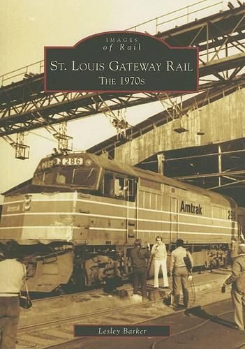 Cover image for St. Louis Gateway Rail Mo: The 1970s