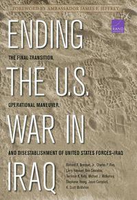Cover image for Ending the U.S. War in Iraq: The Final Transition, Operational Maneuver, and Disestablishment of the United States Forces--Iraq