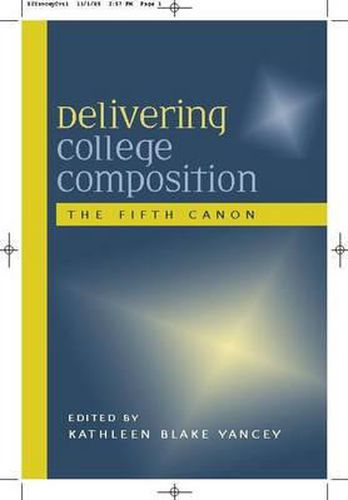 Cover image for Delivering College Composition: The Fifth Canon