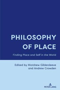 Cover image for Philosophy of Place: Finding Place and Self in the World