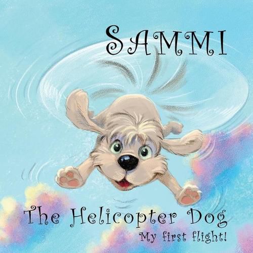 Cover image for Sammi The Helicopter Dog. My First Flight.