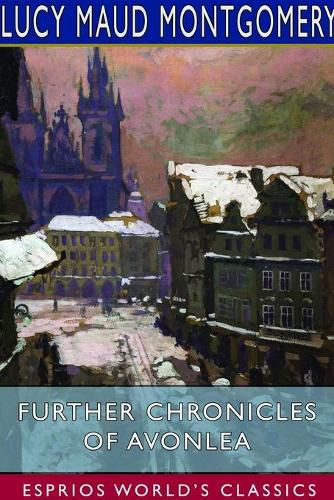 Cover image for Further Chronicles of Avonlea (Esprios Classics)