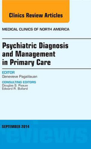 Cover image for Psychiatric Diagnosis and Management in Primary Care, An Issue of Medical Clinics