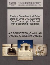 Cover image for Raab V. State Medical Bd of State of Ohio U.S. Supreme Court Transcript of Record with Supporting Pleadings