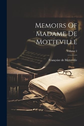 Memoirs Of Madame De Motteville; Volume 2