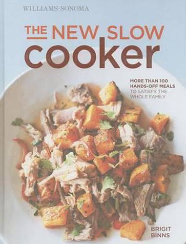 Cover image for The New Slow Cooker Rev. (Williams-Sonoma): More Than 100 Hands-Off Meals to Satisfy the Whole Family