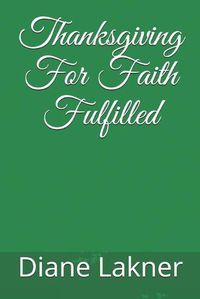 Cover image for Thanksgiving For Faith Fulfilled