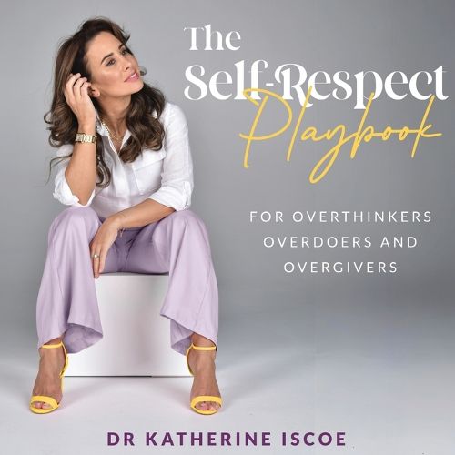 Cover image for The Self-Respect Playbook for Overthinkers, Overdoers and Overgivers