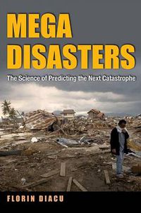 Cover image for Megadisasters: The Science of Predicting the Next Catastrophe