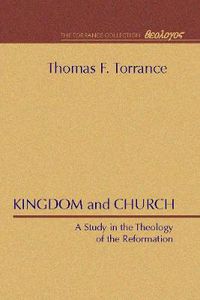 Cover image for Kingdom and Church: A Study in the Theology of the Reformation