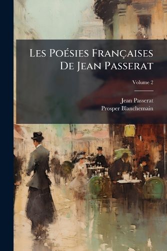 Cover image for Les Po Sies Fran Aises de Jean Passerat, Volume 2