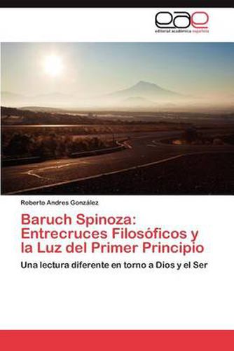 Baruch Spinoza: Entrecruces Filosoficos y La Luz del Primer Principio