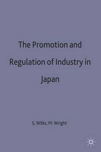 Cover image for The Promotion and Regulation of Industry in Japan