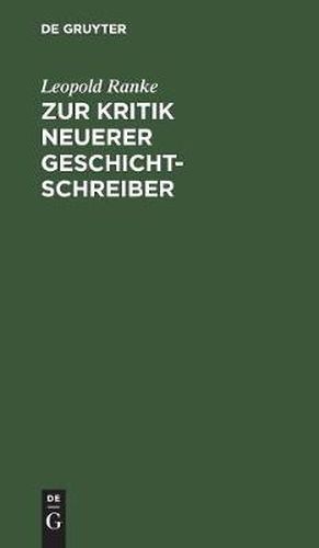 Cover image for Zur Kritik Neuerer Geschichtschreiber: Eine Beylage Zu Desselben Romanischen Und Germanischen Geschichten