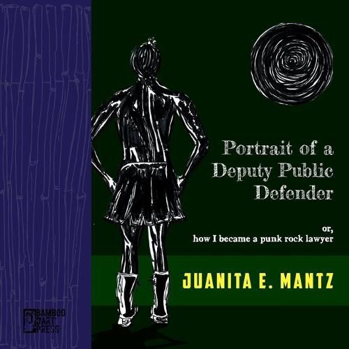 Cover image for Portrait of a Deputy Public Defender: or, how I became a punk rock lawyer