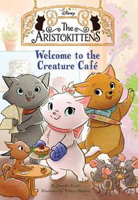 Cover image for The Aristokittens #1: Welcome to the Creature Cafe