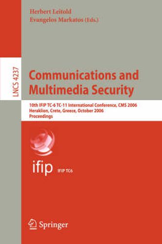 Cover image for Communications and Multimedia Security: 10th IFIP TC-6 TC 11 International Conference, CMS 2006, Heraklion Crete, Greece, October 19-21, 2006, Proceedings