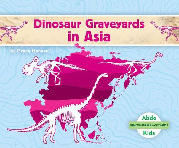 Cover image for Dinosaur Graveyards in Asia