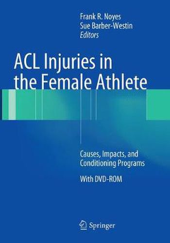 Cover image for ACL Injuries in the Female Athlete: Causes, Impacts, and Conditioning Programs