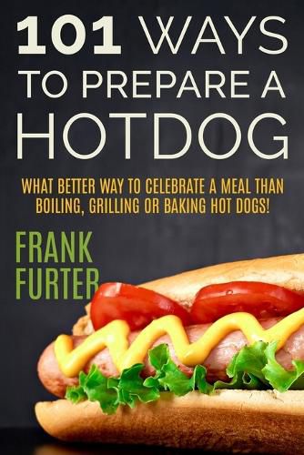 Cover image for 101 Ways to Prepare a Hot Dog