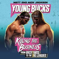 Cover image for Young Bucks: Killing the Business from Backyards to the Big Leagues