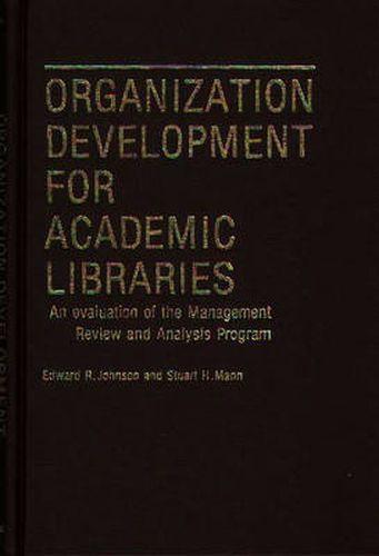 Organization Development for Academic Libraries: An Evaluation of the Management Review and Analysis Program