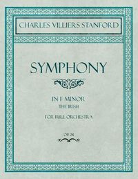 Cover image for Symphony in F Minor - The Irish - For Full Orchestra - Op.28