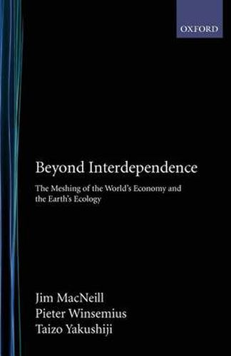 Cover image for Beyond Interdependence: The Meshing of the World's Economy and the Earth's Ecology