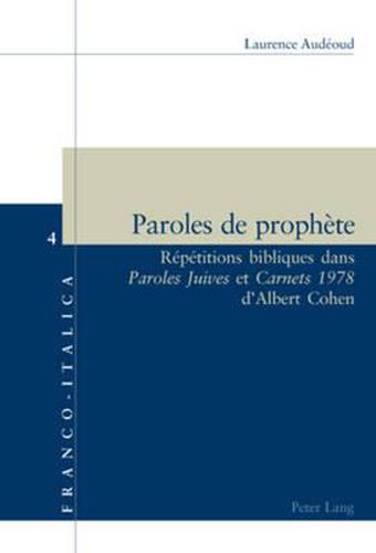 Paroles de Prophete: Repetitions Bibliques Dans Paroles Juives Et Carnets 1978 d'Albert Cohen