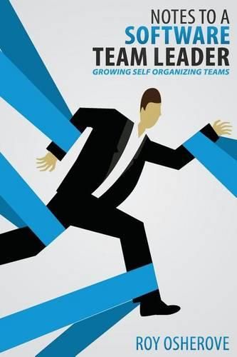 Cover image for Notes to a Software Team Leader: Growing Self Organizing Teams