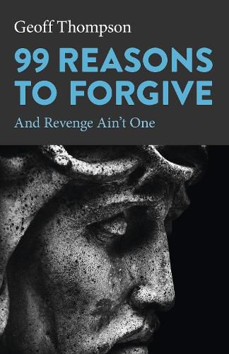 Cover image for 99 Reasons to Forgive: And Revenge Ain't One