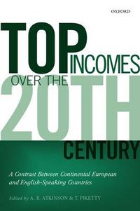 Cover image for Top Incomes Over the Twentieth Century: A Contrast Between Continental European and English-Speaking Countries
