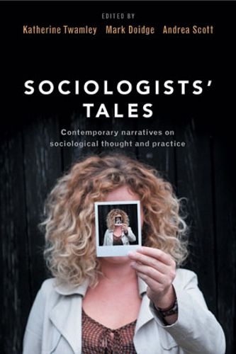 Cover image for Sociologists' Tales: Contemporary Narratives on Sociological Thought and Practice