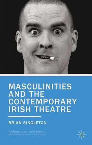 Cover image for Masculinities and the Contemporary Irish Theatre