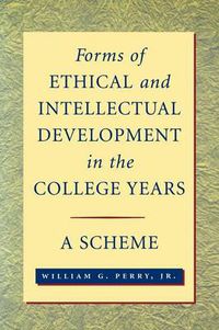 Cover image for Forms of Ethical and Intellectual Development in the College Years: A Scheme